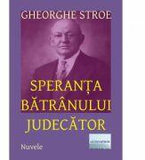Speranta batranului judecator - Gheorghe Stroe (ISBN: 9786067007862)