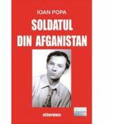 Soldatul din Afganistan - Ioan Popa (ISBN: 9786067008296)