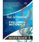 Matematica - Ghid de pregatire pentru Evaluarea Nationala 2021 - repere teoretice - aplicatii recapitulative - modele teste simulare (ISBN: 9786069931844)