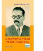 Mandarinul valah Petre Pandrea - Stefan Dimitriu (ISBN: 9786067008111)