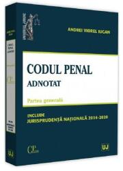 Codul penal adnotat. Partea generala. Jurisprudenta nationala 2014-2020 - Andrei Viorel Iugan (ISBN: 9786063906466)