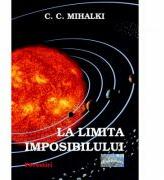 La limita imposibilului - C. C. Mihalki (ISBN: 9786067163629)