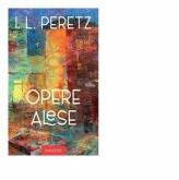 Opere Alese - I. L. Peretz (ISBN: 9789736304545)