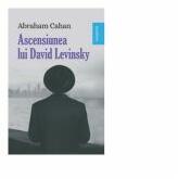 Ascensiunea lui David Levinsky - Abraham Cahan (ISBN: 9789736304347)