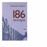 186 de trepte - Alexandru Marton (ISBN: 5948474003118)