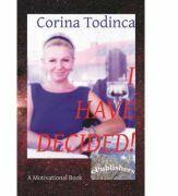 I have decided! - Corina Todinca (ISBN: 9786067164640)