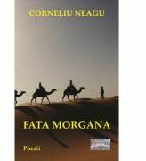 Fata morgana - Corneliu Neagu (ISBN: 9786067164879)