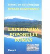 Explicarea poporului roman - Stefan Dumitrescu (ISBN: 9786067162868)
