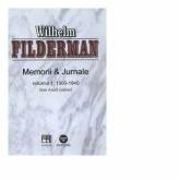 Memorii si jurnale. Volumul 1. 1900-1940 - Wilhelm Filderman (ISBN: 9789736303647)