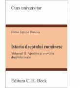 Istoria dreptului romanesc. Volumul 2. Aparitia si evolutia dreptului scris - Tereza Danciu (ISBN: 9786061809899)
