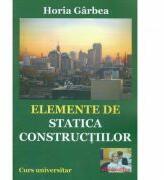 Elemente de statica constructiilor - Horia Garbea (ISBN: 9786068586120)