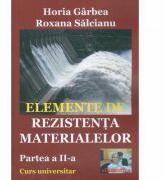 Elemente de rezistenta materialelor. Partea II - Horia Garbea (ISBN: 9786068586106)