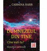 Dumnezeul din tine. Cine esti tu? - Carmina Harr (ISBN: 9786069261477)