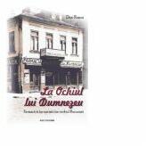 La Ochiul lui Dumnezeu. Farmacii si farmacisti din vechiul Bucuresti - Dan Rosca (ISBN: 9786069980132)