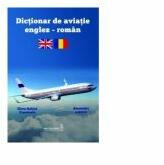 Dictionar de aviatie englez-roman (editia a II-a) - Alexandra Ionescu, Elena-Raluca Constantin (ISBN: 9786069980033)