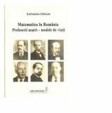 Matematica in Romania. Profesorii nostri - modele de viata - Eufrosina Otlacan (ISBN: 9789735589790)