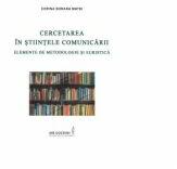 Cercetarea in stiintele comunicarii. Elemente de metodologie si euristica - Corina Sorana Matei (ISBN: 9789735589332)