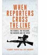 When Reporters Cross the Line. The Heroes, the Villains, the Hackers and the Spies - Jeff Hulbert, Stewart Purvis (ISBN: 9781849545839)