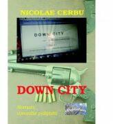 Down City - Nicolae Cerbu (ISBN: 9786067165395)