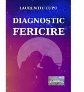Diagnostic. Fericire - Laurentiu Lupu (ISBN: 9786067165692)