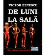 De luni la sala - Victor Benescu (ISBN: 9786067163520)