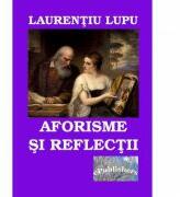 Aforisme si reflectii - Laurentiu Lupu (ISBN: 9786067163254)