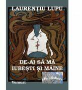 De-ai sa ma iubesti si maine - Laurentiu Lupu (ISBN: 9786067163193)