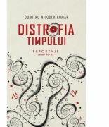 Distrofia timpului - Dumitru Nicodim-Romar (ISBN: 9786060292265)