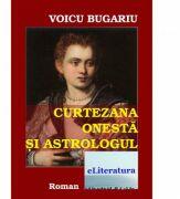 Curtezana onesta si astrologul - Voicu Bugariu (ISBN: 9786067002980)