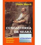 Cunoasterea de seara - Vasile Musca (ISBN: 9786067000740)