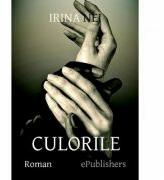Culorile - Irina Nei (ISBN: 9786067164626)
