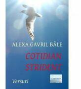 Cotidian strident - Alexa Gavril Bale (ISBN: 9786067008371)