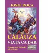 Calauza. Viata ca dar - Iosif Roca (ISBN: 9786067165036)