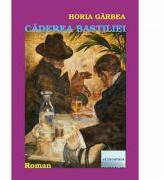Caderea Bastiliei - Horia Garbea (ISBN: 9786067008197)