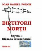 Biruitorii mortii. Cartea 1. Stapana intunericului - Ioan Daniel Fodor (ISBN: 9786067162356)