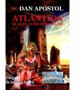 Atlantida si alte lumi disparute - Dan Apostol (ISBN: 9786067162127)