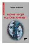 Reconstructia filosofiei romanesti - Adrian Michiduta (ISBN: 9786065628625)