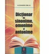Dictionar de sinonime, omonime si antonime - Alexandru Emil M (ISBN: 9786068660493)
