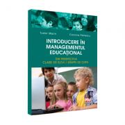 Introducere in managementul educational. Din perspectiva clasei de elevi/grupei de copii - Tudor Marin, Conona Petrescu (ISBN: 9786062601966)