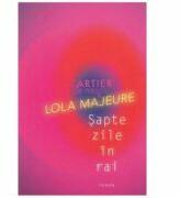 Sapte zile in rai - Lola Majeure (ISBN: 9789975863780)