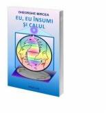Eu, Eu insumi si Calul - Gheorghe Mircea (ISBN: 9786069057537)
