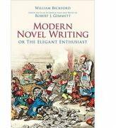 Modern Novel Writing. Or The Elegant Enthusiast - William Beckford (ISBN: 9781845886080)