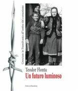 Un futuro luminoso. Cresciuto in Transilvania all'ombra del comunismo - Teodor Flonta (ISBN: 9786069659090)
