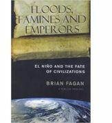 Floods, Famines and Emperors. El Nino and the Fate of Civilisations - Brian Fagan (ISBN: 9780712664783)