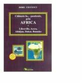 Calatorie in. . . pandemie, prin Africa. Libreville, Accra, Abidjan, Dakar, Bamako - Doru Ciucescu (ISBN: 9786065839045)