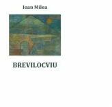 Brevilocviu - Ioan Milea (ISBN: 9786067993806)