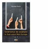 Sindromul de exaltare in Sud-Estul Noii Europe. Vol 3 - Nicolae Suciu (ISBN: 9786067993646)