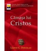 Camasa lui Cristos - Lloyd C. Douglas (ISBN: 9786068282022)