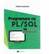 Programare cu PL/SQL in Oracle - Liliana Comarnic (ISBN: 9786069346792)
