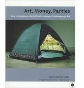 Art, Money, Parties. New Institutions in the Political Economy of Contemporary Art - Jonathan Harris (ISBN: 9780853237198)